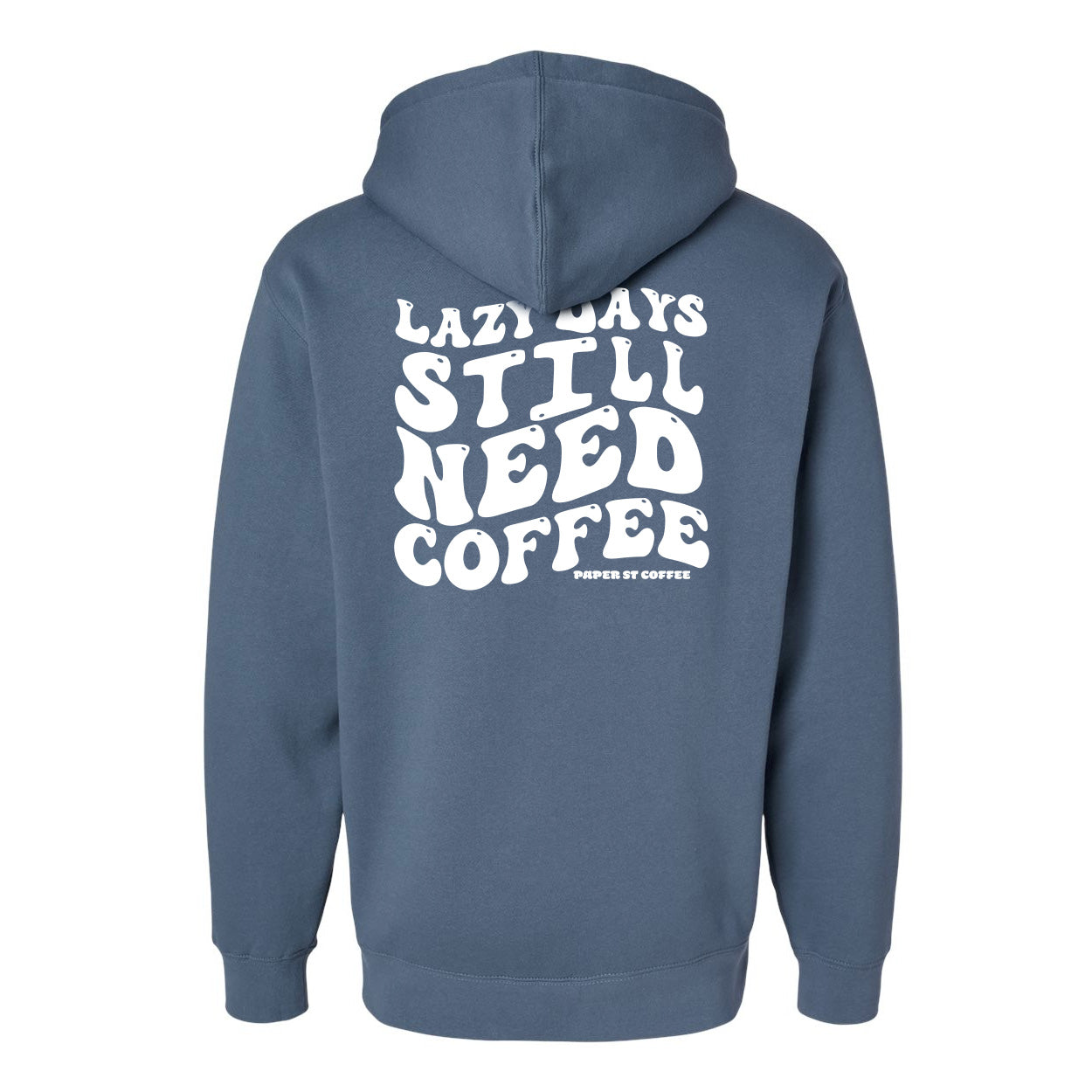 Paper Street Coffee Lazy Days Hoodies